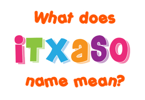 Meaning of Itxaso Name