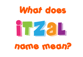 Meaning of Itzal Name