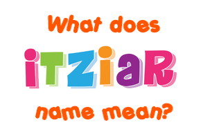 Meaning of Itziar Name