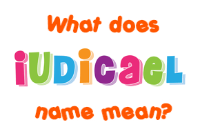 Meaning of Iudicael Name
