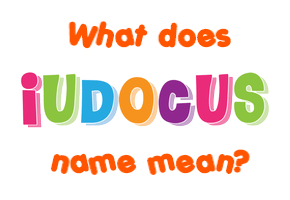 Meaning of Iudocus Name