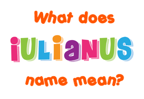Meaning of Iulianus Name