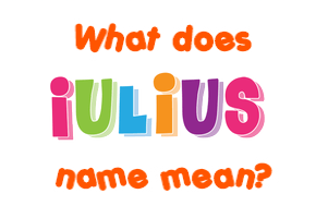 Meaning of Iulius Name