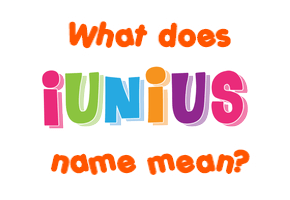 Meaning of Iunius Name