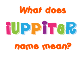 Meaning of Iuppiter Name