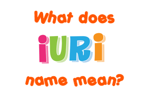 Meaning of Iuri Name