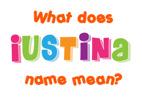 Meaning of Iustina Name
