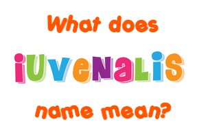Meaning of Iuvenalis Name