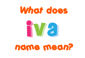 Meaning of Iva Name