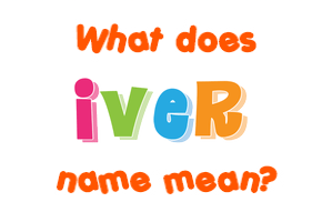 Meaning of Iver Name