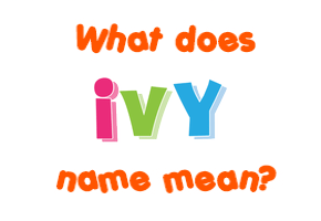 Meaning of Ivy Name
