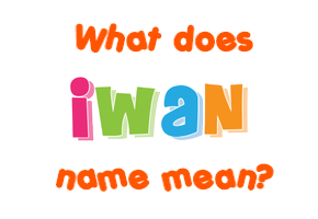 Meaning of Iwan Name