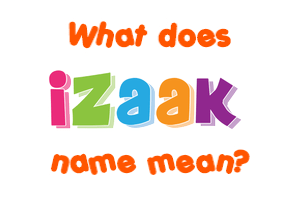 Meaning of Izaak Name
