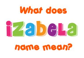 Meaning of Izabela Name