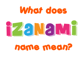 Meaning of Izanami Name