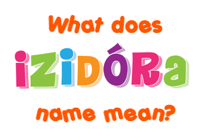 Meaning of Izidóra Name