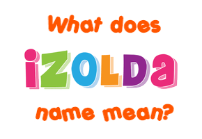Meaning of Izolda Name