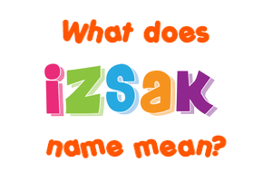 Meaning of Izsak Name