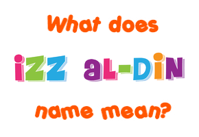 Meaning of Izz Al-Din Name
