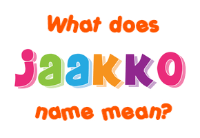 Meaning of Jaakko Name