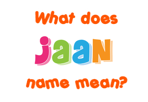 Meaning of Jaan Name