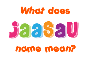 Meaning of Jaasau Name