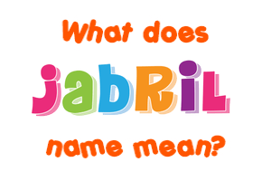 Meaning of Jabril Name