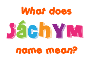 Meaning of Jáchym Name