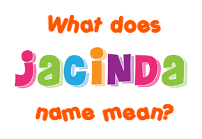 Meaning of Jacinda Name