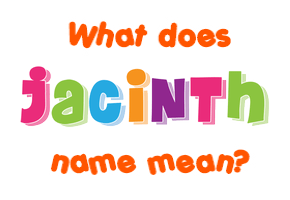 Meaning of Jacinth Name