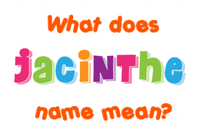 Meaning of Jacinthe Name