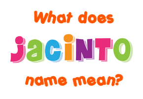Meaning of Jacinto Name