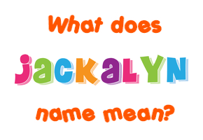 Meaning of Jackalyn Name