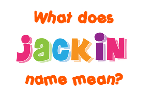 Meaning of Jackin Name