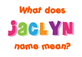 Meaning of Jaclyn Name