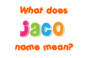 Meaning of Jaco Name