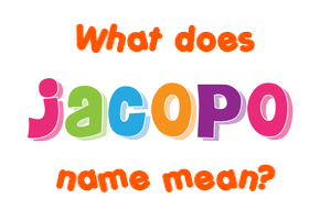 Meaning of Jacopo Name