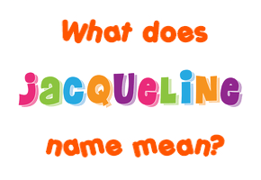 Meaning of Jacqueline Name