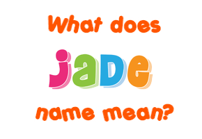 Meaning of Jade Name