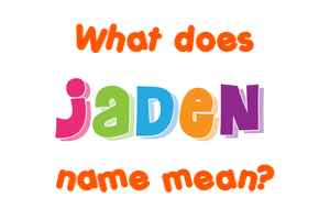 Meaning of Jaden Name