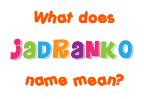 Meaning of Jadranko Name