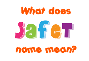 Meaning of Jafet Name