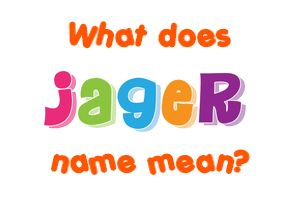 Meaning of Jager Name