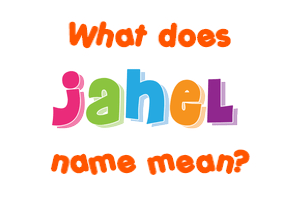 Meaning of Jahel Name