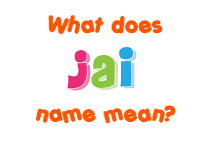 Meaning of Jai Name