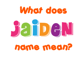 Meaning of Jaiden Name
