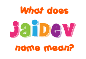 Meaning of Jaidev Name