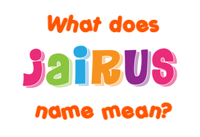 Meaning of Jairus Name