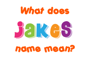 Meaning of Jakes Name