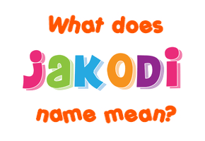Meaning of Jakodi Name